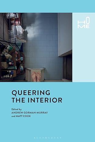 queering the interior 1st edition andrew gorman-murray, matt cook 1350116319, 978-1350116313