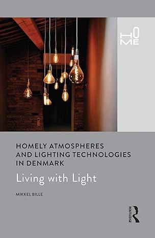 homely atmospheres and lighting technologies in denmark 1st edition mikkel bille 1350176729, 978-1350176720