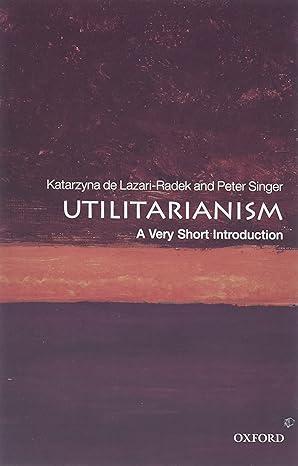 utilitarianism 1st edition katarzyna de lazari-radek, peter singer 0198728794, 978-0198728795