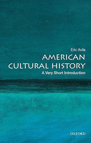 american cultural history 1st edition eric avila 0190200588, 978-0190200589