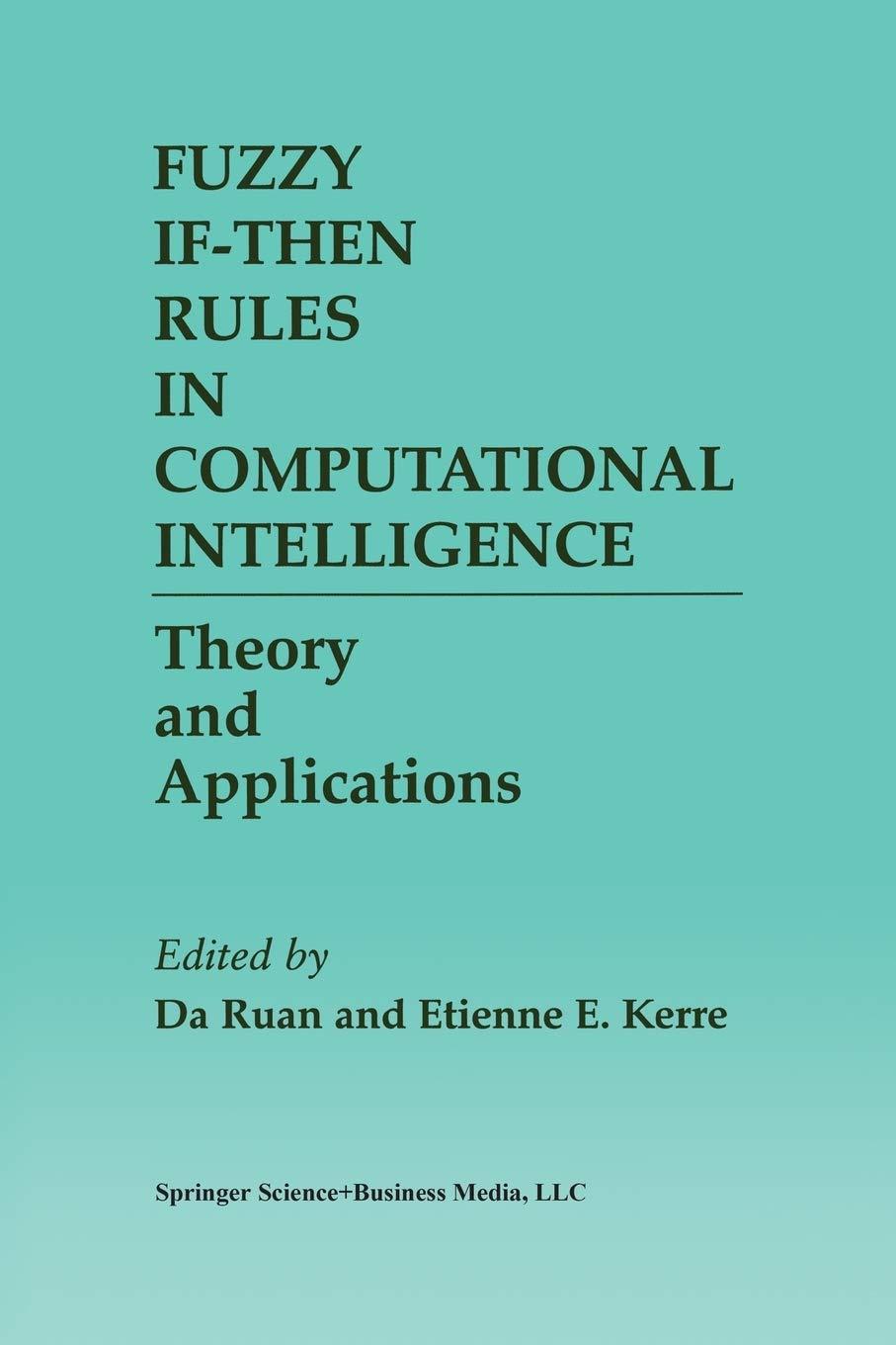 fuzzy if then rules in computational intelligence theory and applications 1st edition da ruan, etienne e.