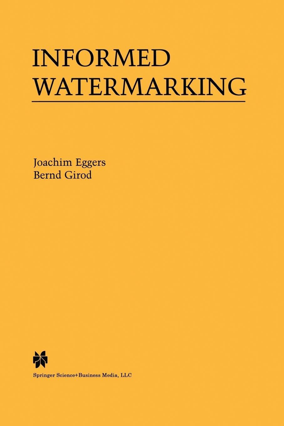 informed watermarking 2002 edition joachim eggers, bernd girod 1461353203, 978-1461353201