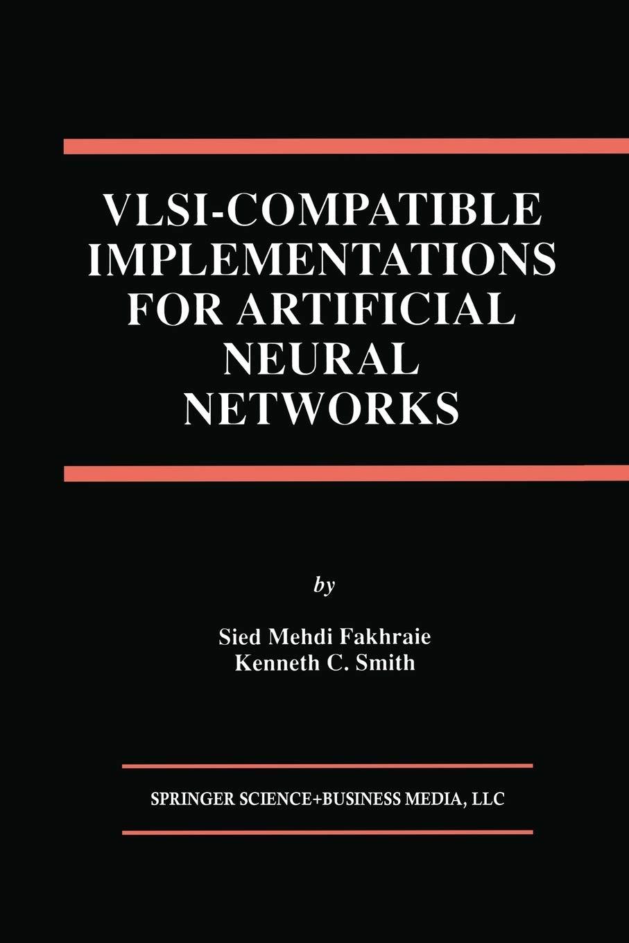 vlsi compatible implementations for artificial neural networks 1997 edition sied mehdi fakhraie, kenneth c.