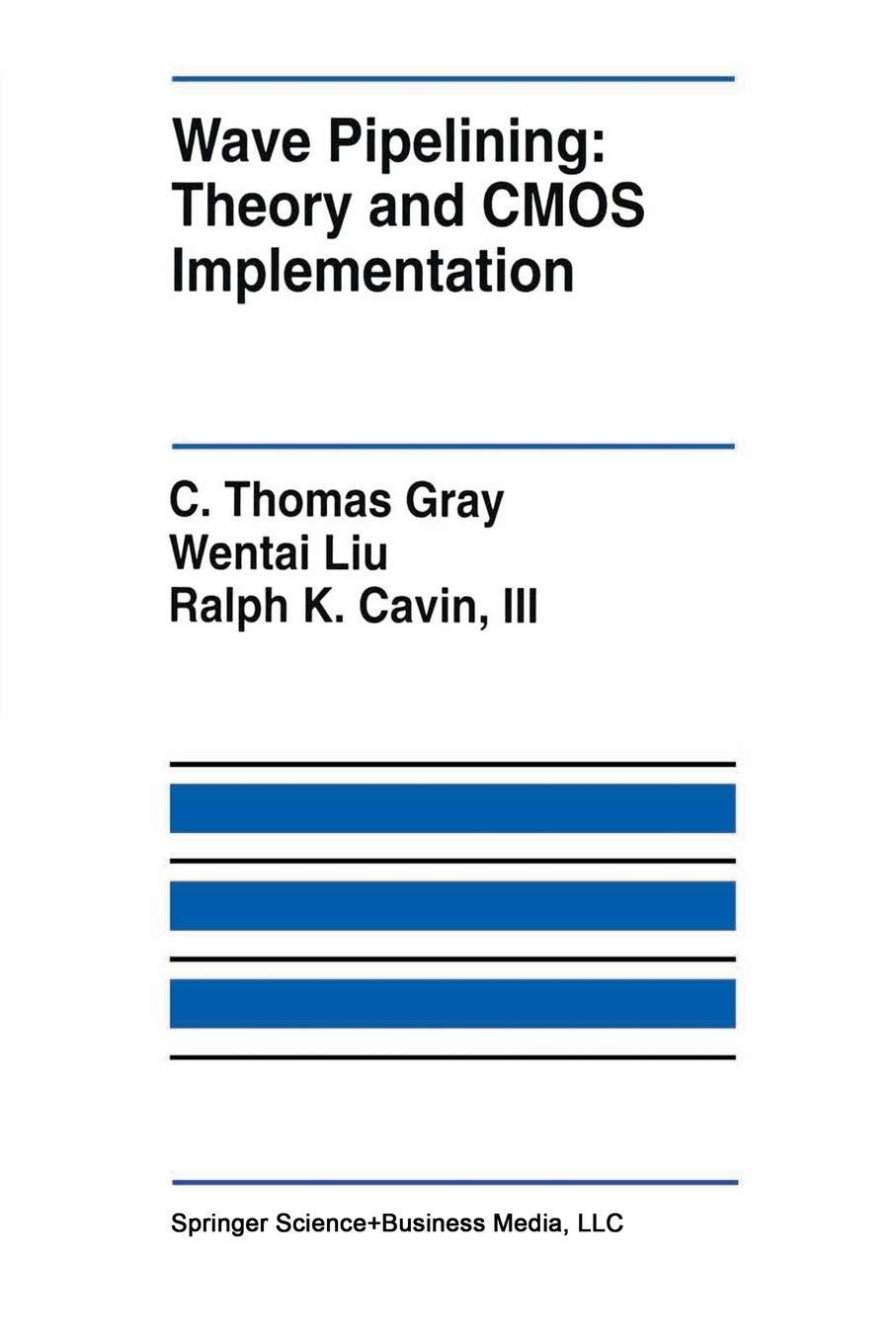 wave pipelining theory and cmos implementation 1994 edition c. thomas gray, wentai liu, ralph k. cavin iii