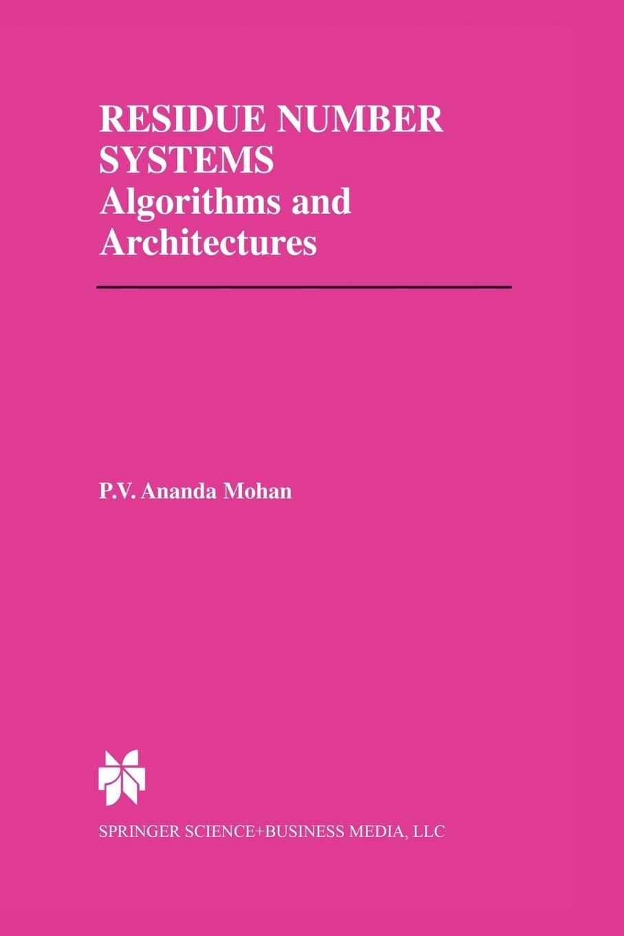 residue number systems algorithms and architectures 2002 edition p.v. ananda mohan 1461353432, 978-1461353430