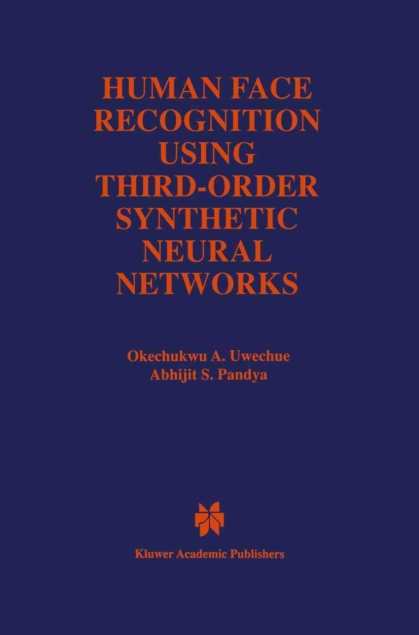 human face recognition using third order synthetic neural networks 1997 edition okechukwu a. uwechue, abhijit