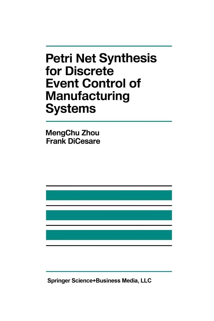 petri net synthesis for discrete event control of manufacturing systems 1993 edition mengchu zhou, f.