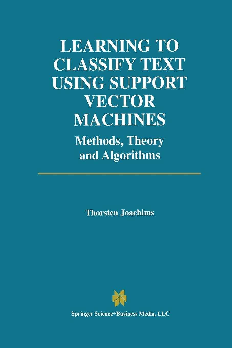learning to classify text using support vector machines 2002 edition thorsten joachims 1461352983,