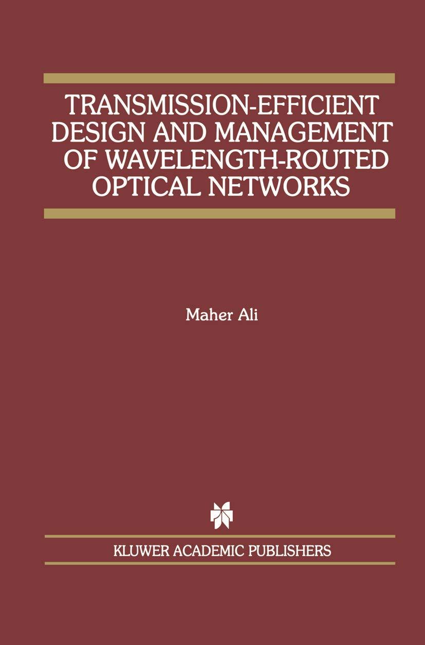 transmission efficient design and management of wavelength routed optical networks 2001 edition maher ali