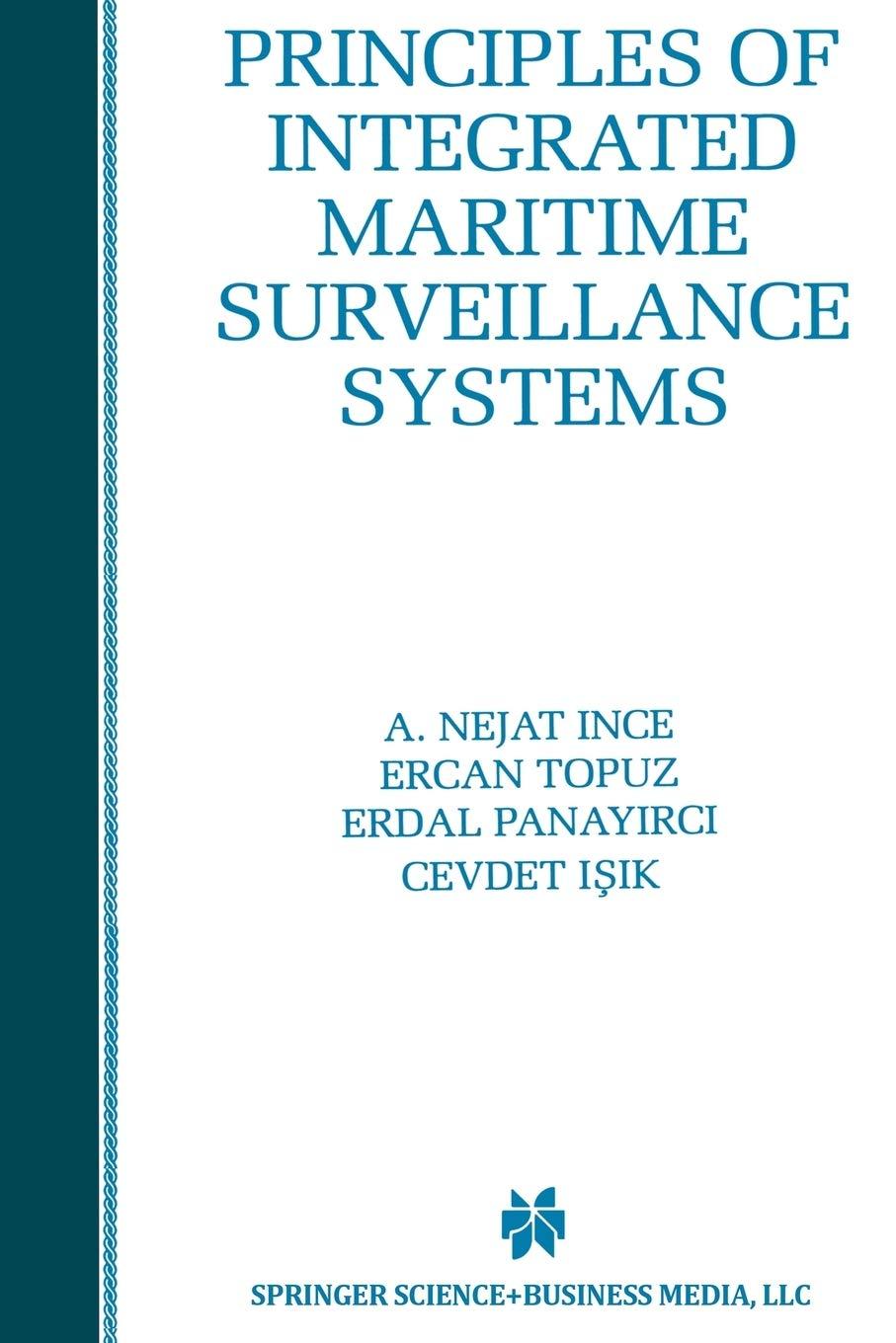 principles of integrated maritime surveillance systems 1998 edition a. nejat ince, ercan topuz, erdal