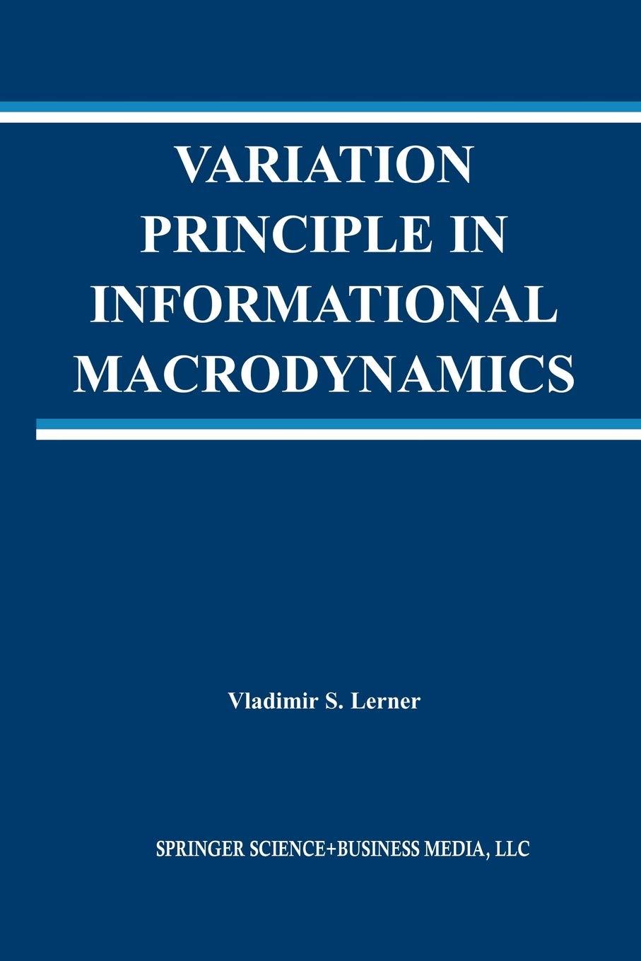 variation principle in informational macrodynamics 2003 edition vladimir s. lerner 1461350581, 978-1461350583