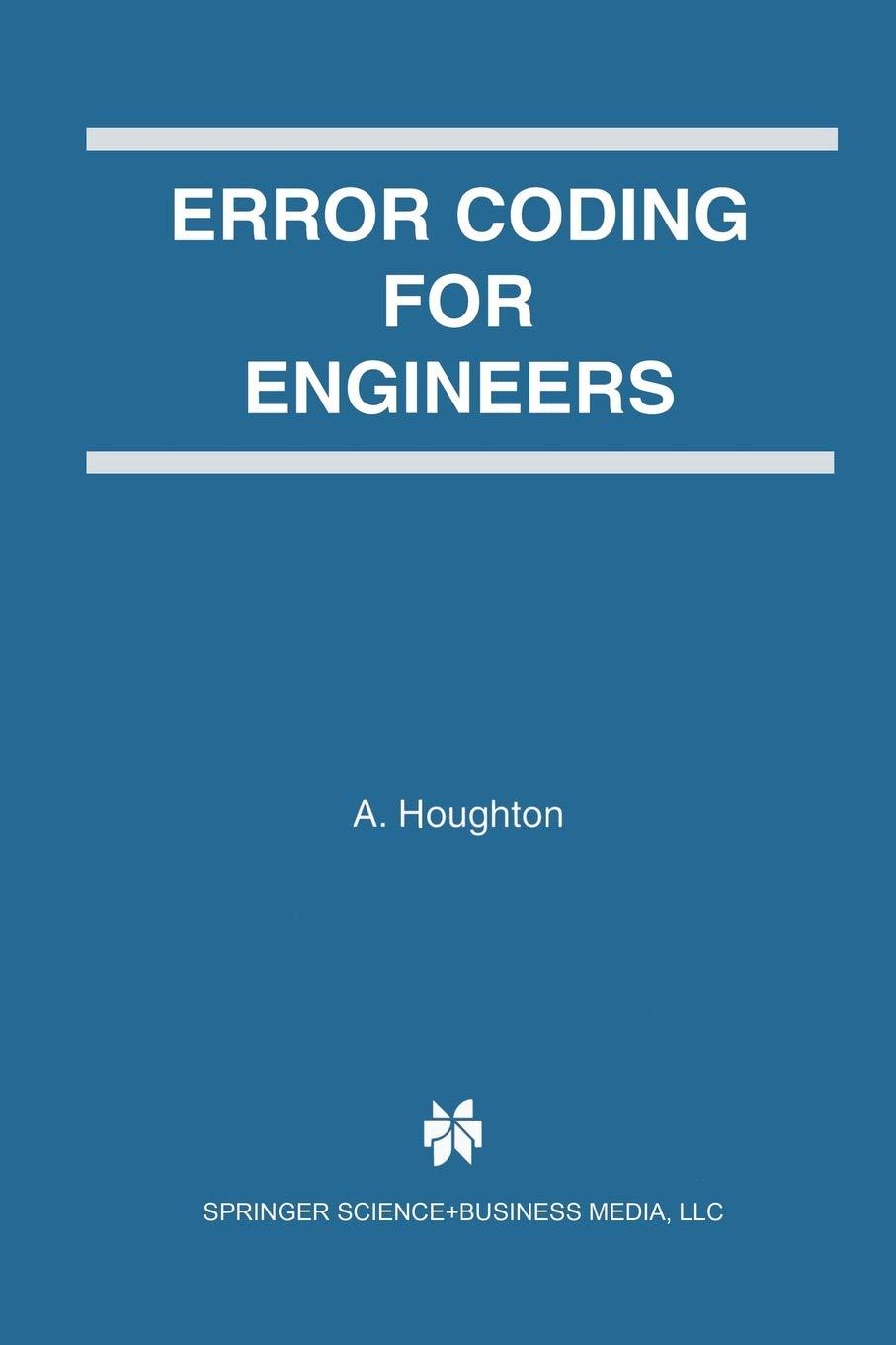 error coding for engineers 2001 edition a. houghton 1461355893, 978-1461355892