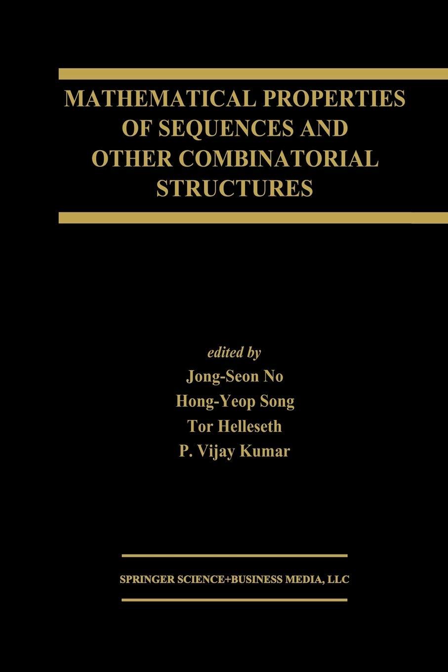 mathematical properties of sequences and other combinatorial structures 2003 edition jong-seon no, hong-yeop