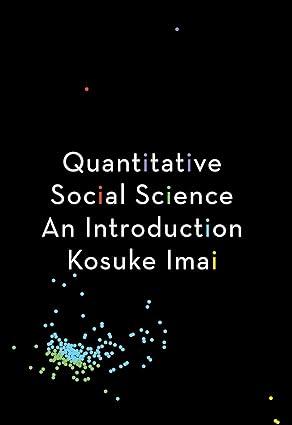 quantitative social science an introduction 1st edition kosuke imai 0691175462, 978-0691175461