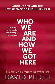 who we are and how we got here ancient dna and the new science of the human past 1st edition david reich