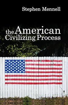 the american civilizing process 1st edition stephen mennell 0745632092, 978-0745632094