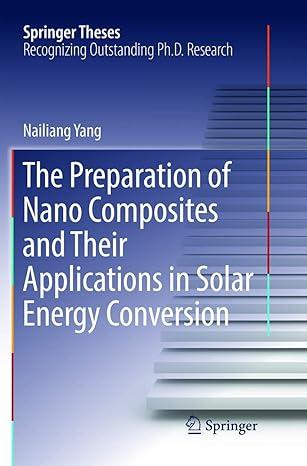 the preparation of nano composites and their applications in solar energy conversion 1st edition nailiang