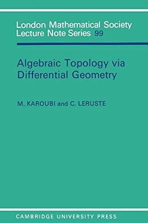 algebraic topology via differential geometry 1st edition m karoubi ,c leruste 0521317142, 978-0521317146