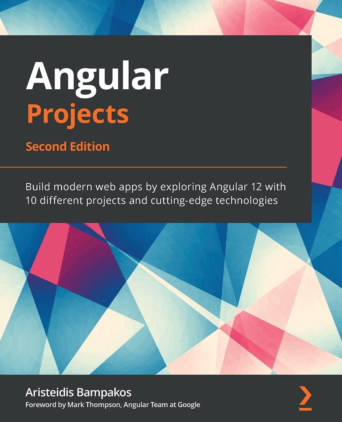 angular projects build modern web apps by exploring angular 12 with 10 different projects and cutting edge