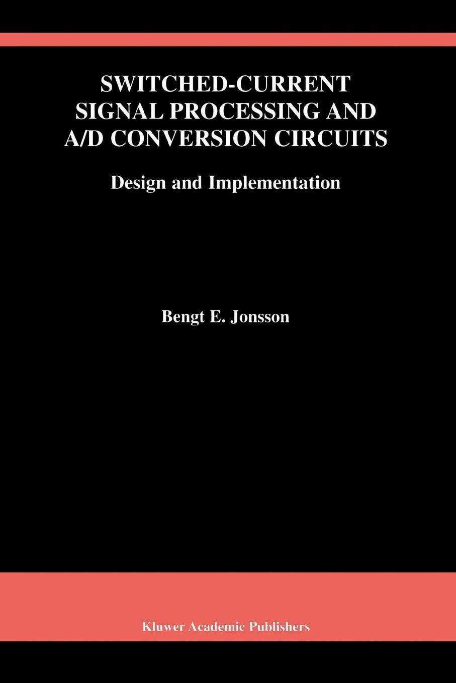 switched current signal processing and a d conversion circuits design and implementation 2000 edition bengt