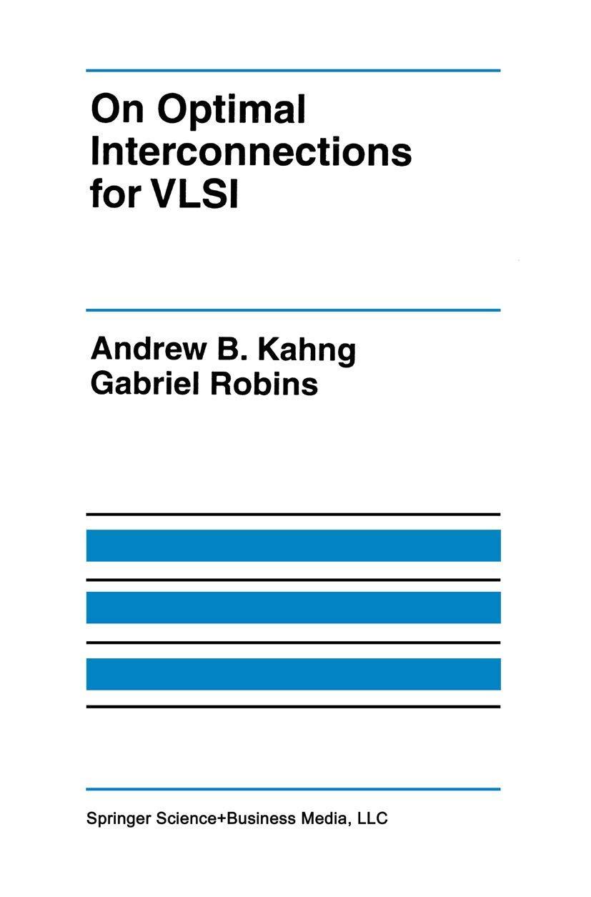 on optimal interconnections for vlsi 1995 edition andrew b. kahng, gabriel robins 1441951458, 978-1441951458