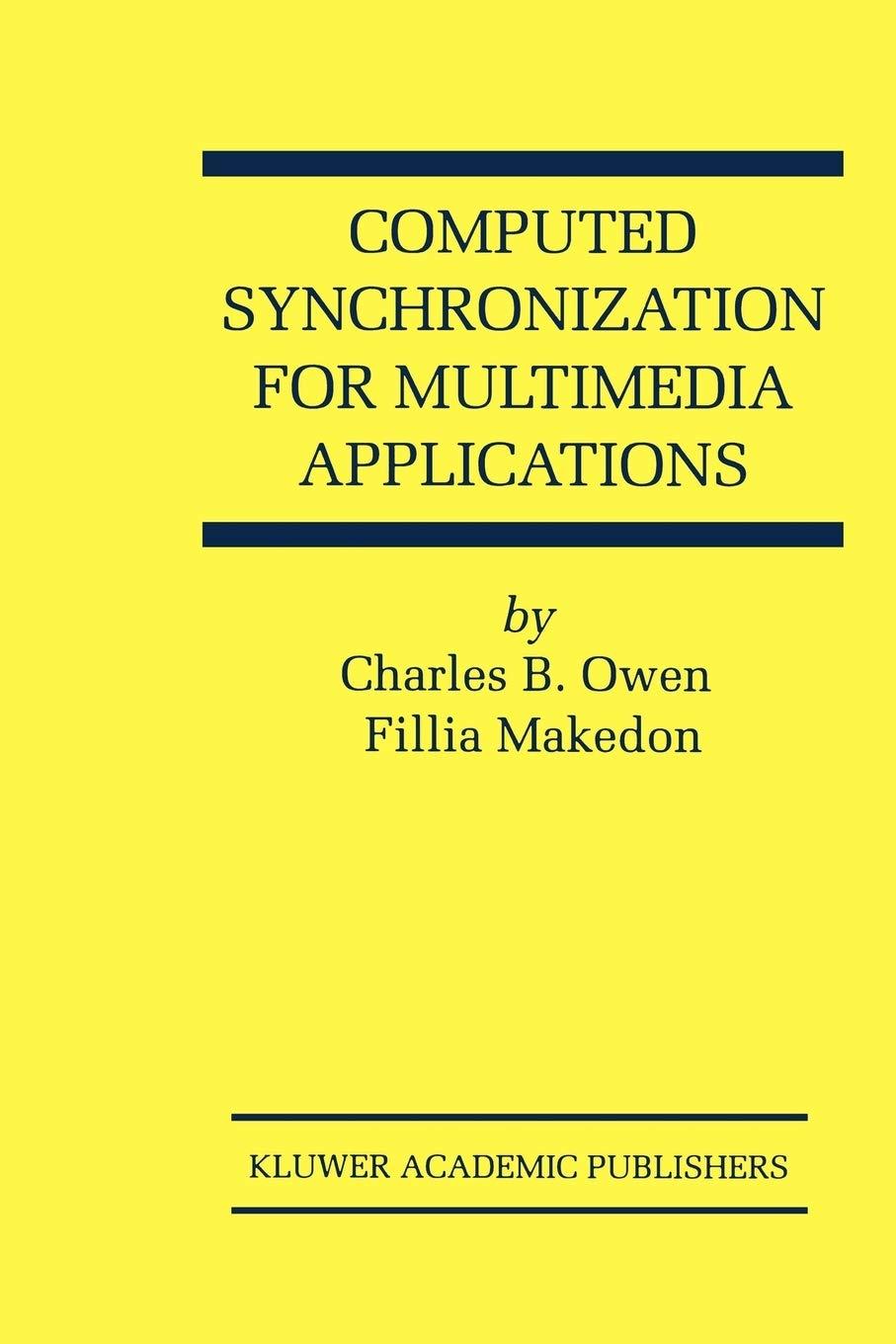 computed synchronization for multimedia applications 1999 edition charles b. owen, fillia makedon 1441950931,