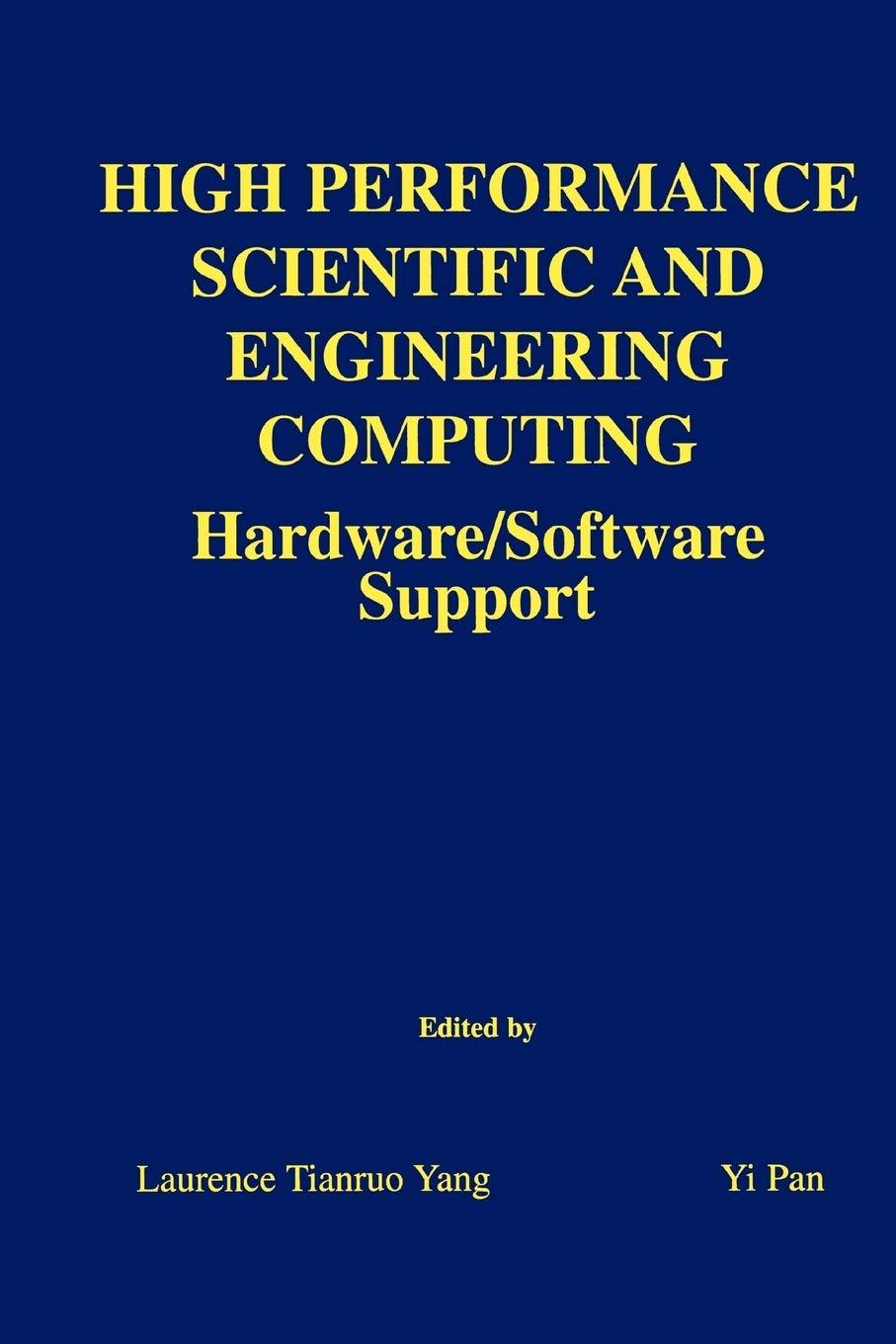 high performance scientific and engineering computing hardware software support 2003 edition laurence tianruo