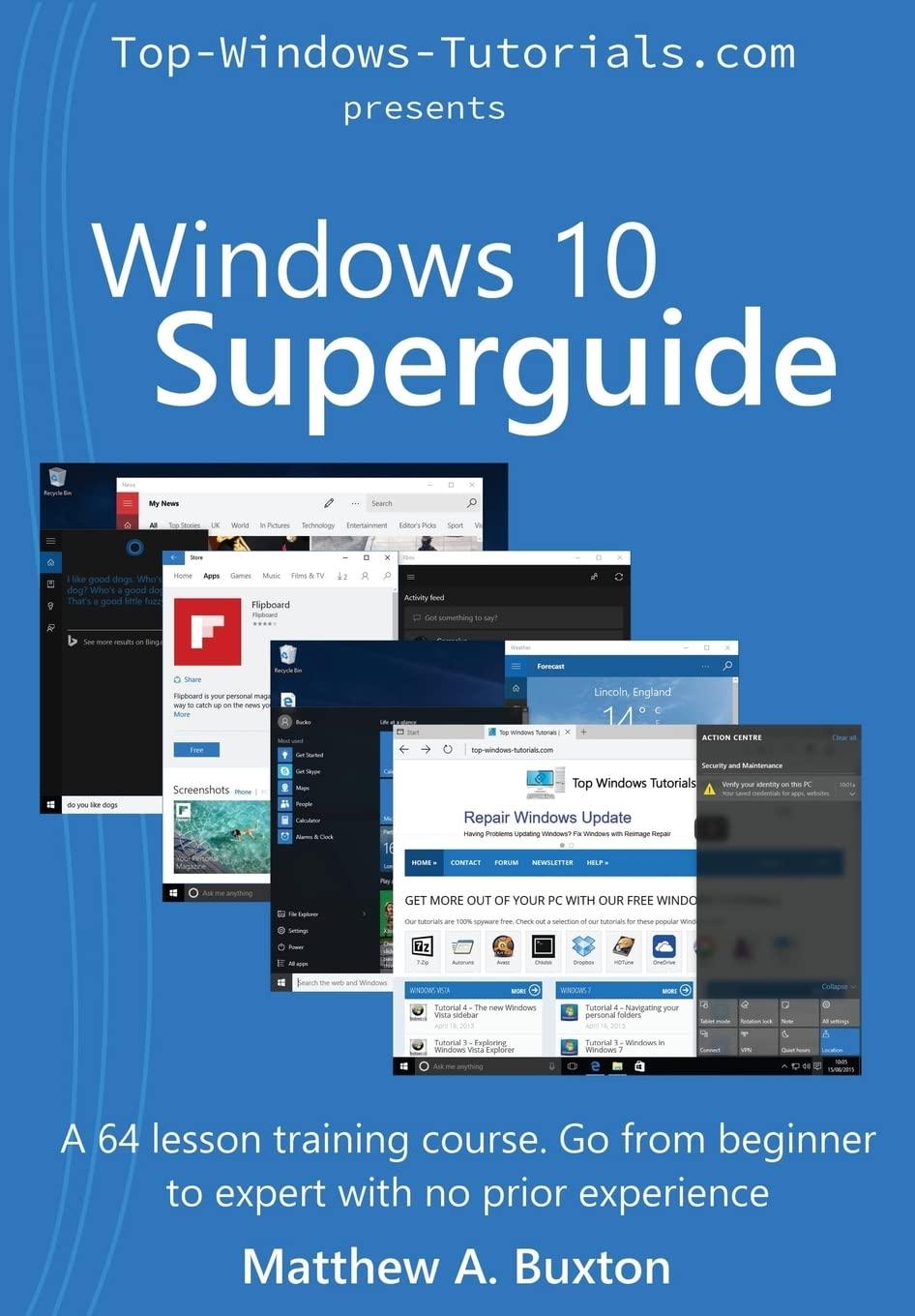 windows 10 superguide beginner to expert with no prior experience 1st edition mr matthew a buxton, mrs