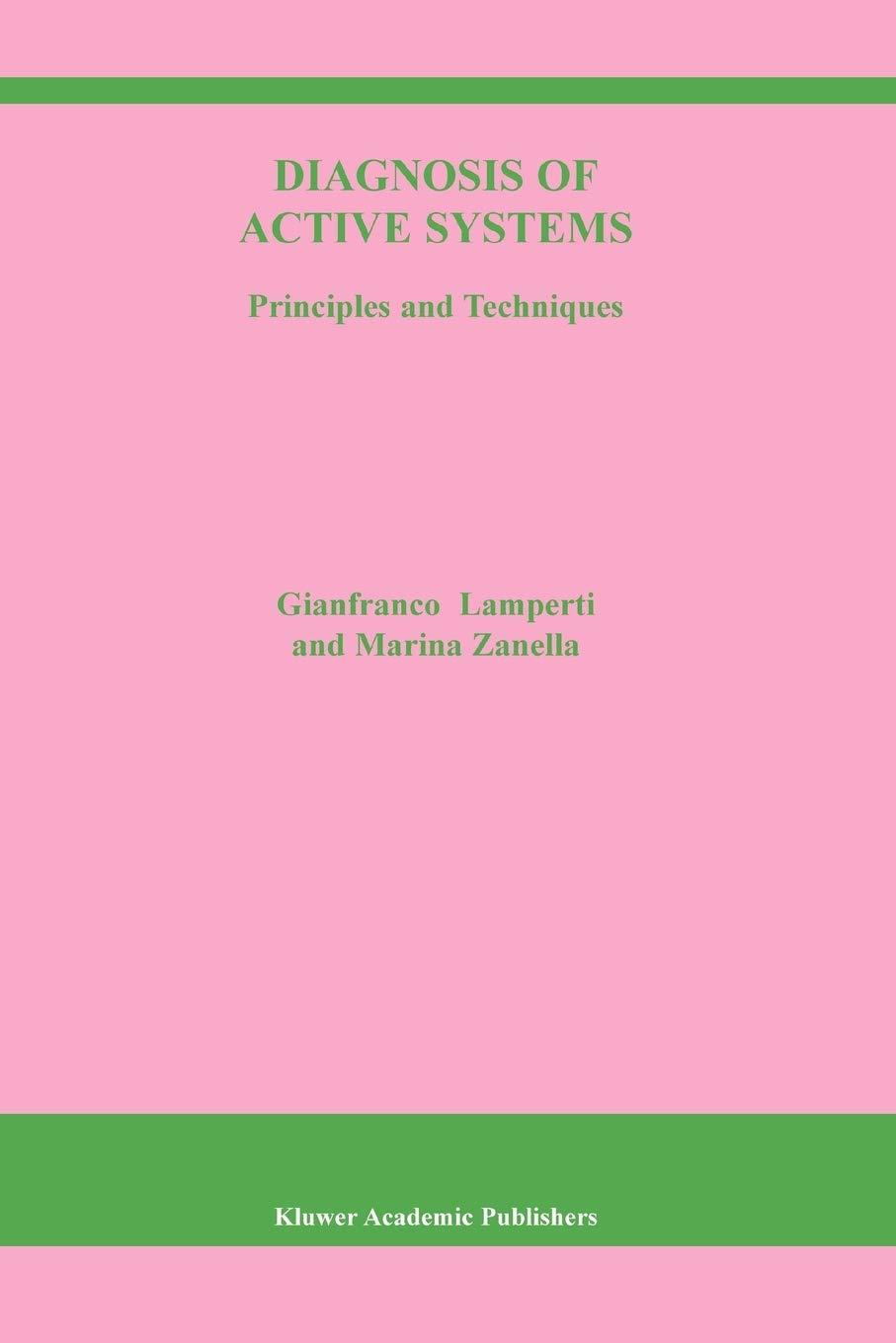 diagnosis of active systems principles and techniques 2003 edition g. lamperti, marina zanella 9048177855,