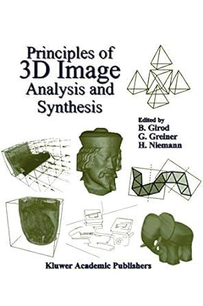 principles of 3d image analysis and synthesis 2000 edition bernd girod, günther greiner, heinrich niemann