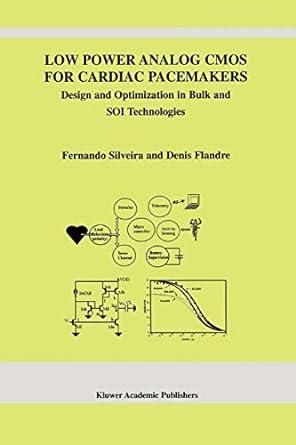 low power analog cmos for cardiac pacemakers design and optimization in bulk and soi technologies 2004