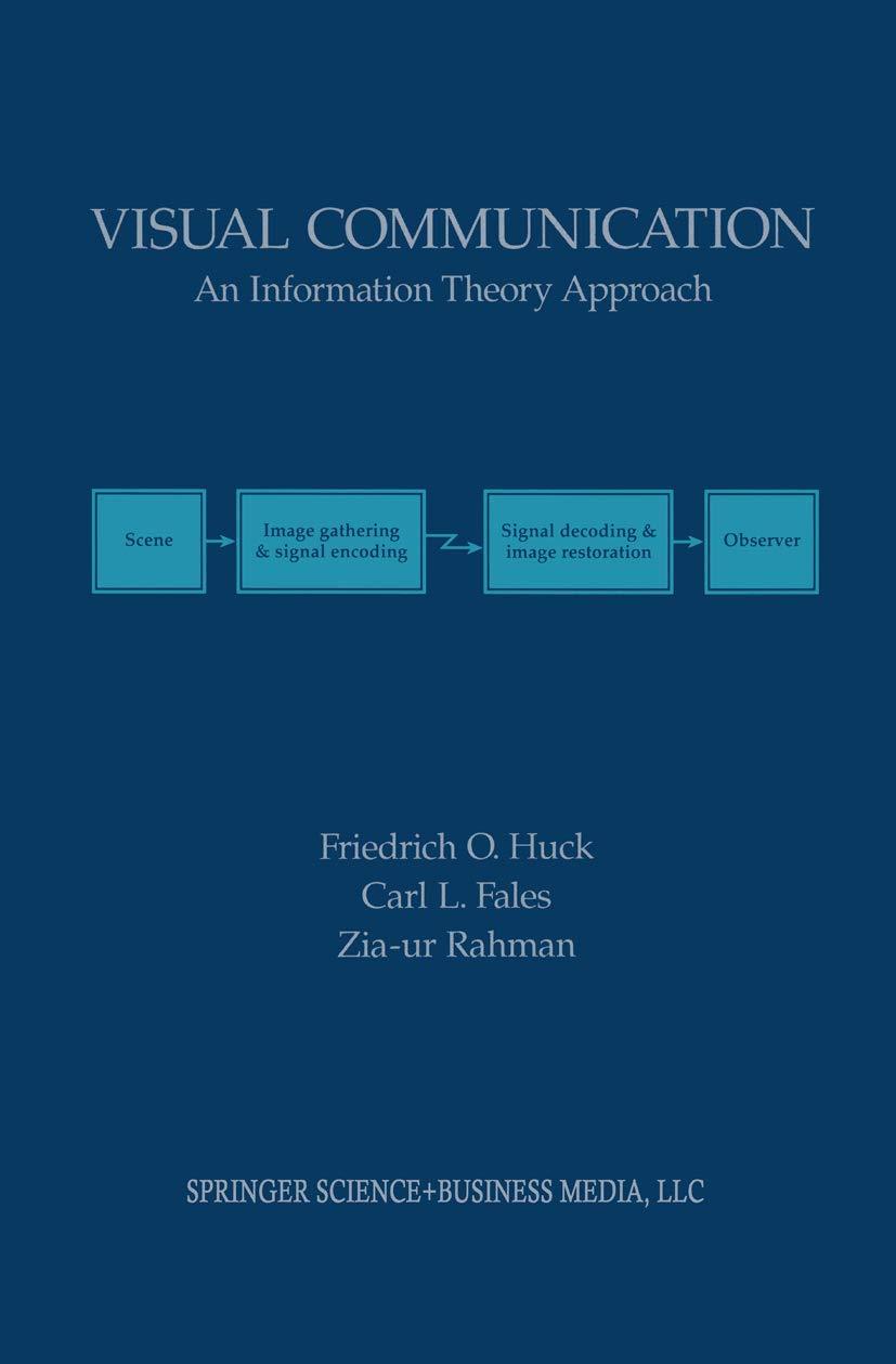 visual communication an information theory approach 1997 edition friedrich o. huck, carl l. fales, zia-ur