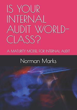 is your internal audit world class a maturity model for internal audit 1st edition norman marks 1698200781,