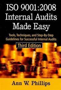 iso 9001 2008 internal audits made easy tools techniques and step by step guidelines for successful internal
