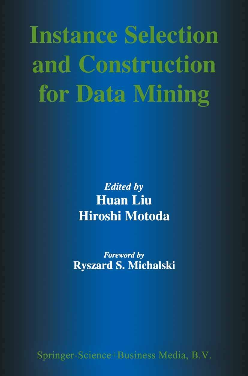 instance selection and construction for data mining 2001 edition huan liu, hiroshi motoda 1441948619,