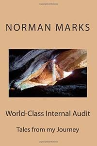 world class internal audit tales from my journey 1st edition marks, norman 1500791962, 9781500791964
