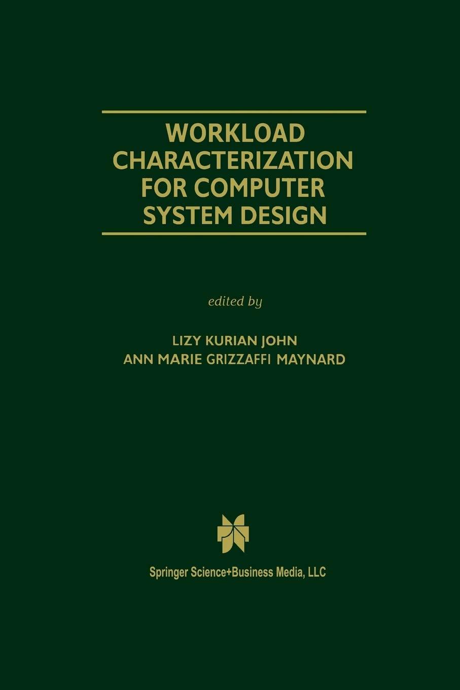 workload characterization for computer system design 2000 edition lizy kurian john, ann marie grizzaffi