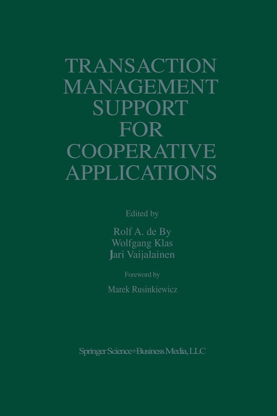 transaction management support for cooperative applications 1998 edition rolf a. de by , wolfgang klas, j.