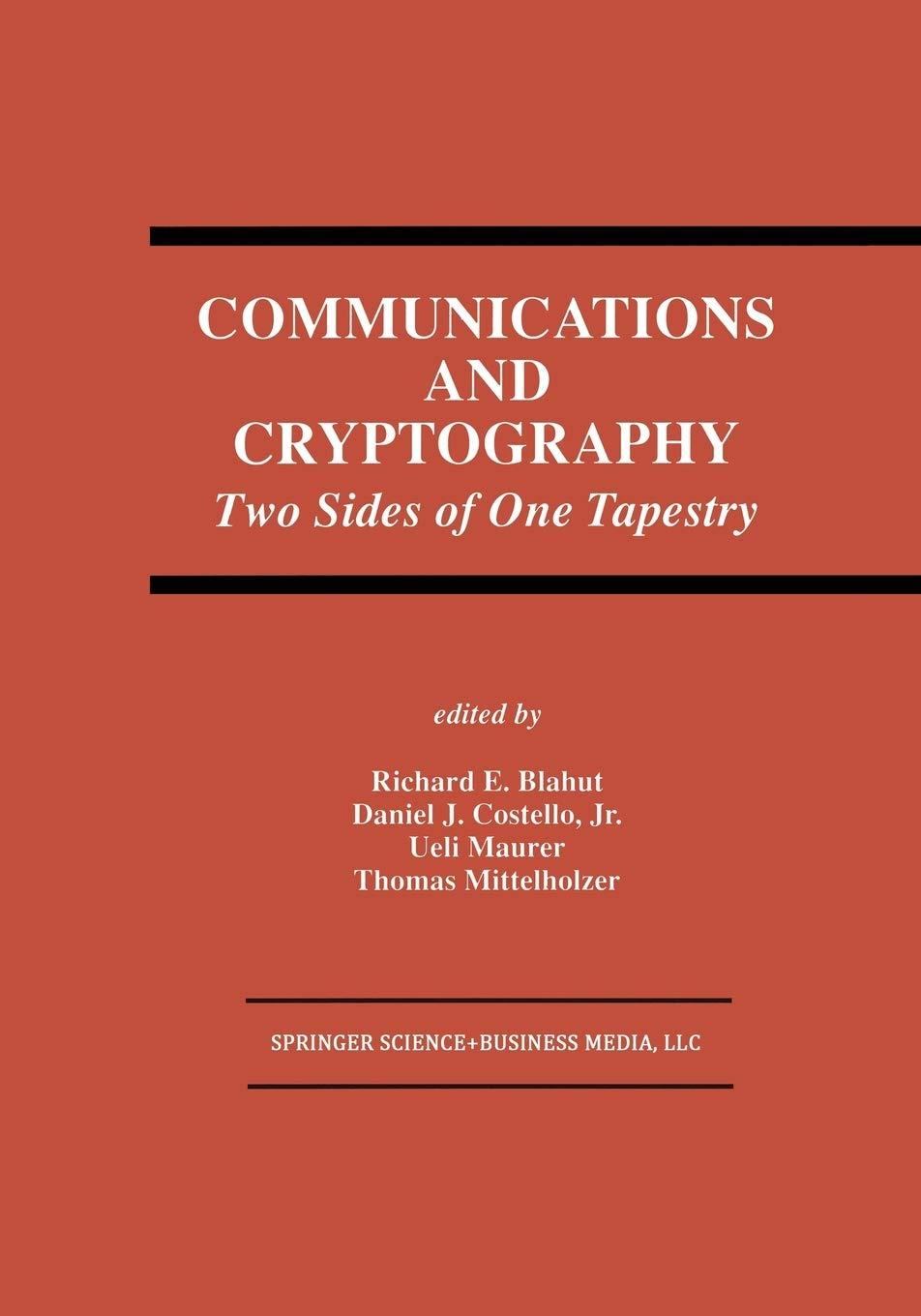 communications and cryptography two sides of one tapestry 1994 edition richard e. blahut, daniel j. costello