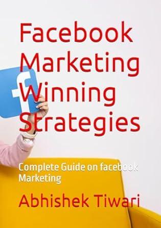facebook marketing winning strategies complete guide on facebook marketing 1st edition abhishek tiwari