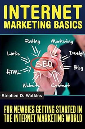 internet marketing basics for newbies getting started in the im world 1st edition stephen d watkins