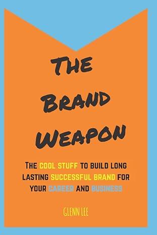 the brand weapon the cool stuff to build long lasting successful brand for your career and business 1st