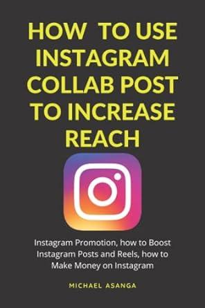 how to use instagram collab post to increase reach instagram promotion how to boost instagram posts and reels