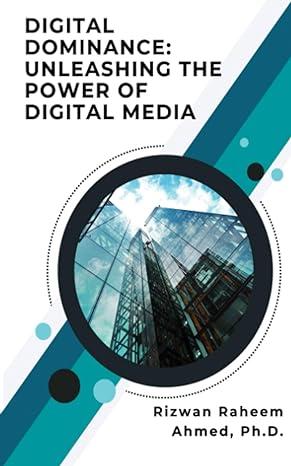digital dominance unleashing the power of digital media 1st edition rizwan raheem ahmed 979-8399629841
