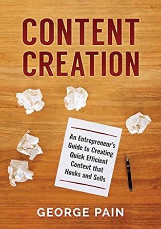 content creation an entrepreneurs guide to creating quick efficient content that hooks and sells 1st edition