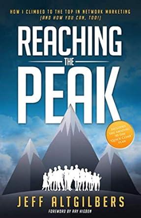 reaching the peak how i climbed to the top in network marketing 1st edition jeff altgilbers ,ray higdon
