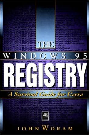 the windows 95 registry a survival guide for users 1st edition john woram 155828494x, 978-1558284944