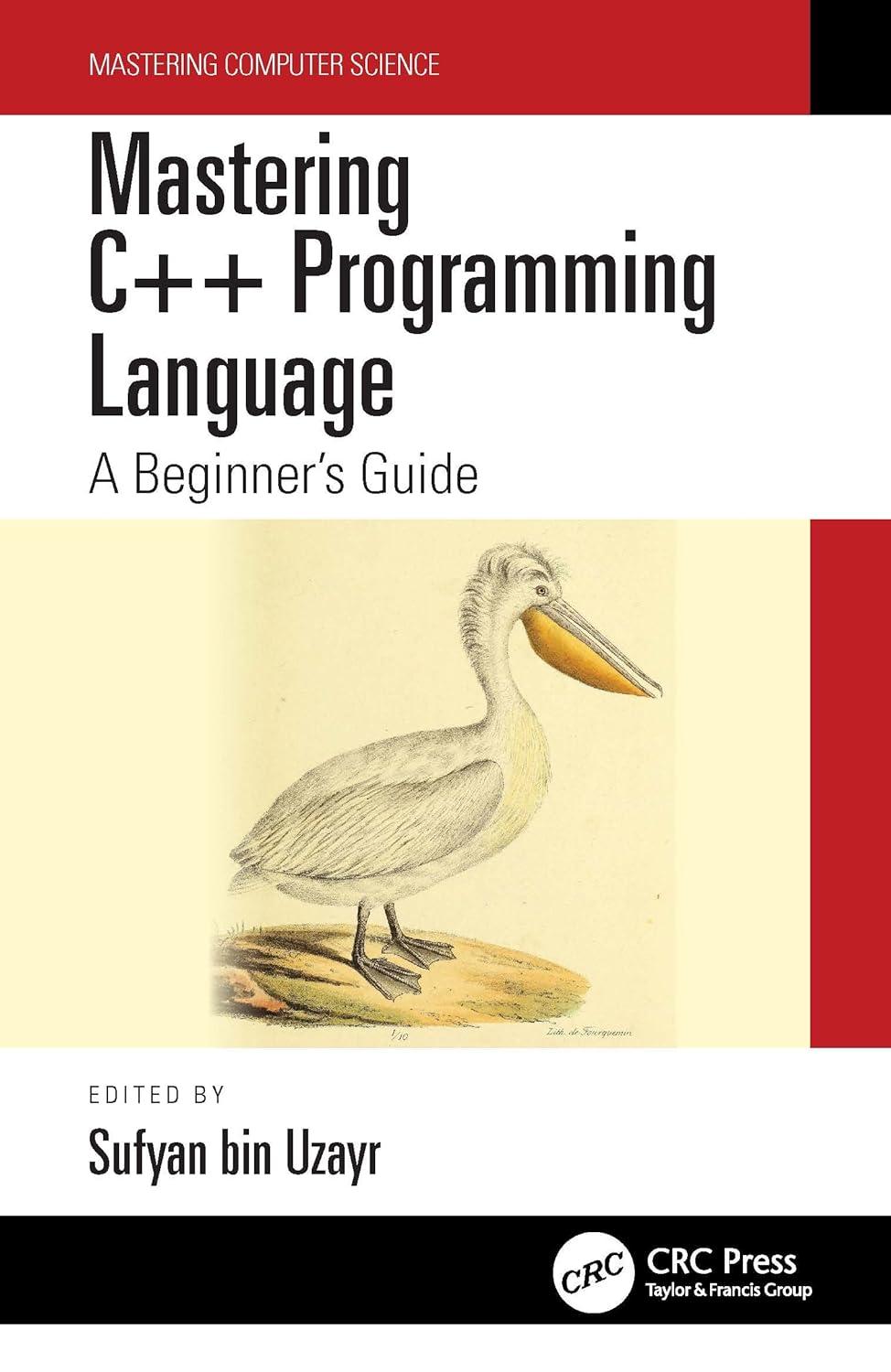 mastering c++ programming language a beginners guide mastering computer science 1st edition sufyan bin uzayr