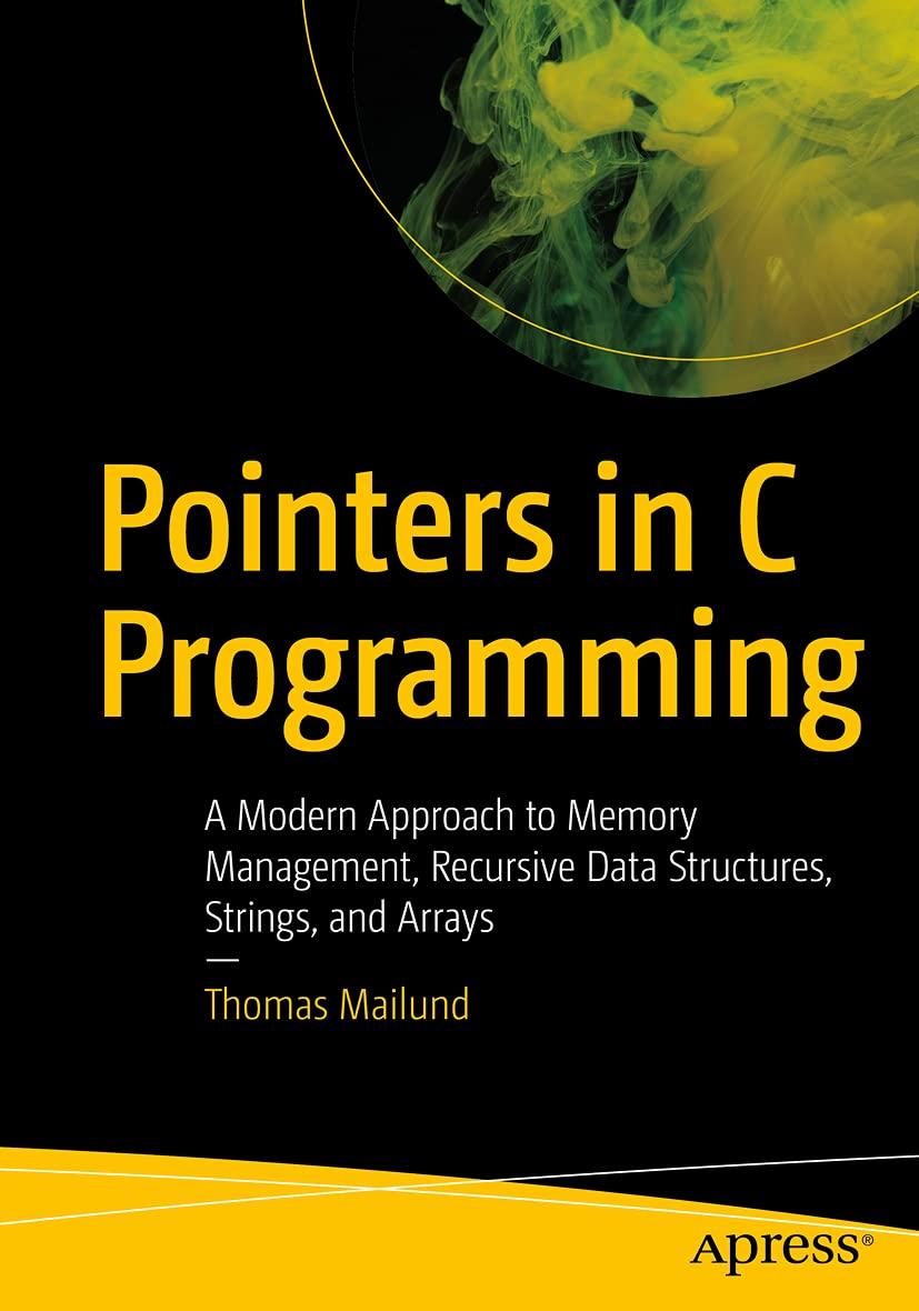 pointers in c programming a modern approach to memory management recursive data structures strings and arrays