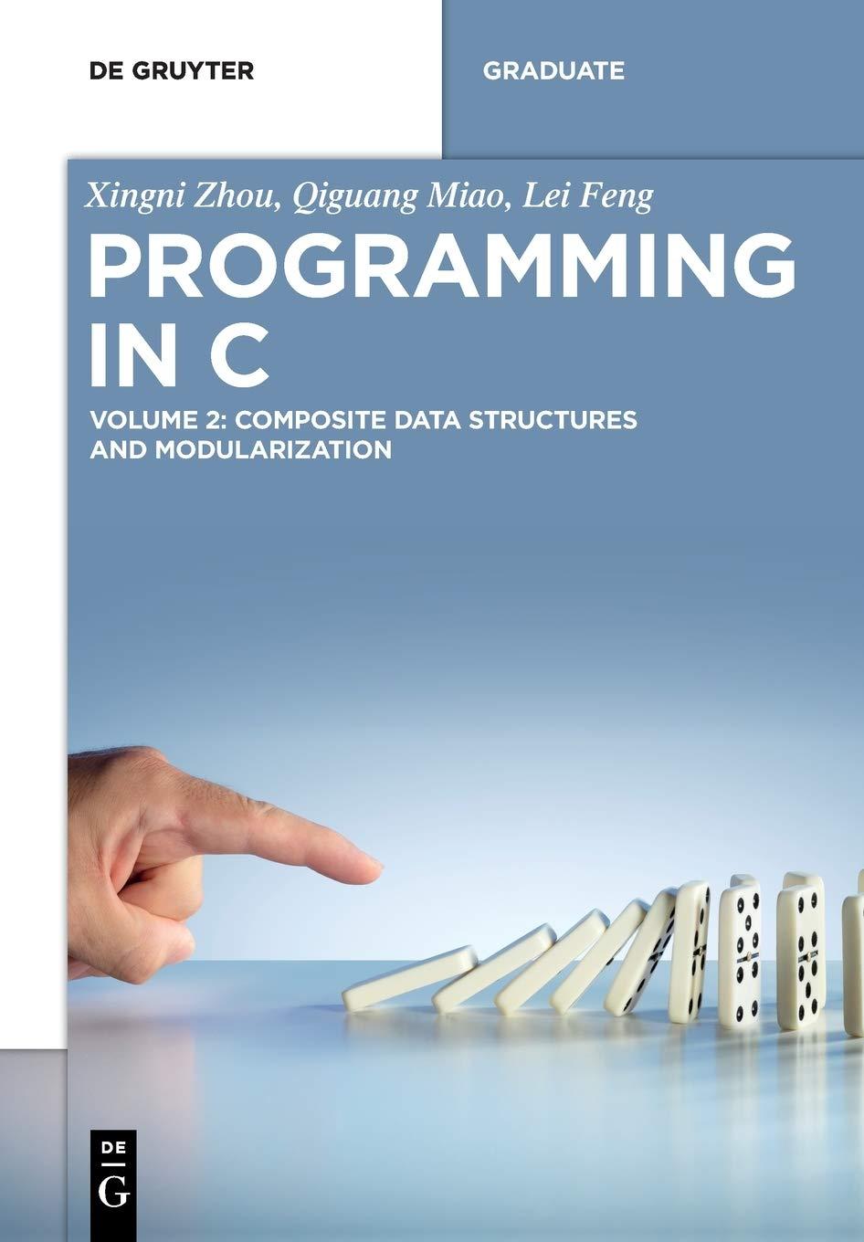 programming in c volume 2 composite data structures and modularization de gruyter textbook 1st edition xingni